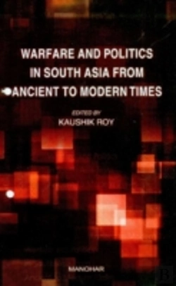 Bertrand.pt - Warfare & Politics In South Asia From Ancient To Modern Times