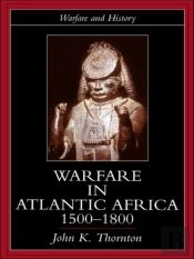 Warfare In Atlantic Africa, 1500-1800