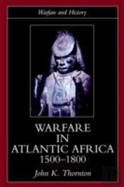 Warfare In Atlantic Africa, 1500-1800