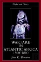 Warfare In Atlantic Africa, 1500-1800