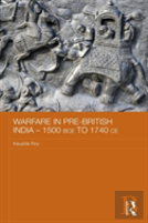 Warfare In Pre-British India - 1500bce To 1740ce