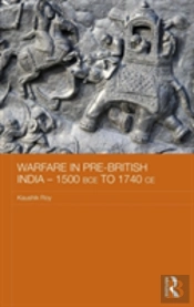 Warfare In Pre-British India - 1500bce To 1740ce