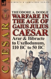Warfare In The Age Of Gaius Julius Caesar-Volume 1