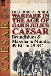 Warfare In The Age Of Gaius Julius Caesar-Volume 2