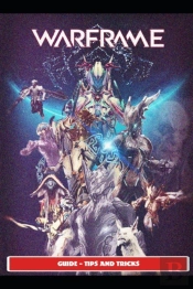 Warframe Guide - Tips And Tricks