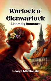 Warlock O' Glenwarlock A Homely Romance