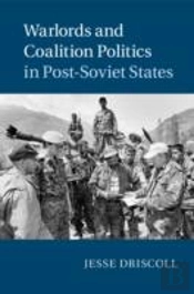 Warlords And Coalition Politics In Post-Soviet States