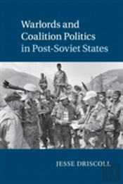 Warlords And Coalition Politics In Post-Soviet States
