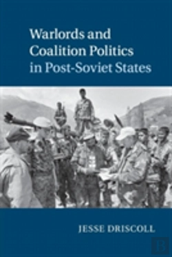 Bertrand.pt - Warlords And Coalition Politics In Post-Soviet States