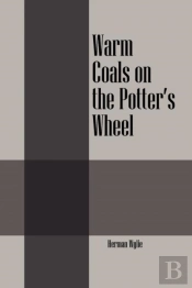Warm Coals On The Potter'S Wheel