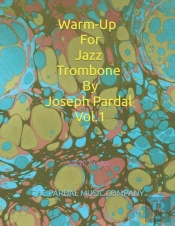 Warm-Up For Jazz Trombone By Joseph Pardal Vol.1
