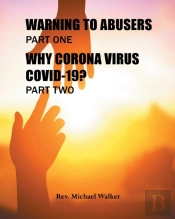 Warning To Abusers Part One, Why Corona Virus Covid-19? Part Two
