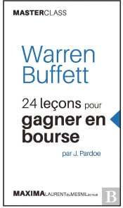 Warren Buffett ; 24 Leçons Pour Gagner En Bourse