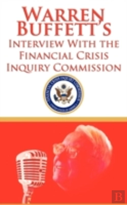 Bertrand.pt - Warren Buffett'S Interview With The Financial Crisis Inquiry Commission (Fcic)