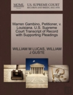 Bertrand.pt - Warren Gambino, Petitioner, V. Louisiana. U.S. Supreme Court Transcript Of Record With Supporting Pleadings