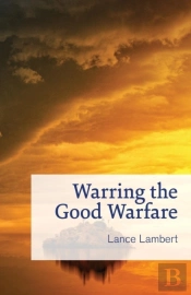 Warring The Good Warfare