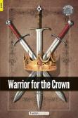Warrior For The Crown - Foxton Readers Level 3 (900 Headwords Cefr B1) With Free Online Audio