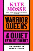 Warrior Queens & Quiet Revolutionaries