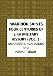 Warrior Saints: Four Centuries Of Sikh Military History
