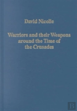 Bertrand.pt - Warriors And Their Weapons Around The Time Of The Crusades