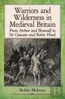Warriors And Wilderness In Medieval Britain