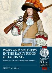Wars And Soldiers In The Early Reign Of Louis Xiv Volume 10