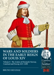 Wars And Soldiers In The Early Reign Of Louis Xiv Volume 8
