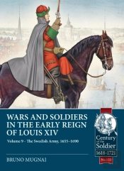 Wars And Soldiers In The Early Reign Of Louis Xiv Volume 9
