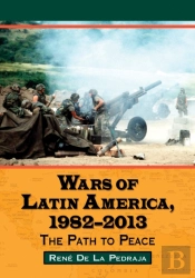 Wars Of Latin America, 1982-2013