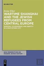 Wartime Shanghai And The Jewish Refugees From Central Europe