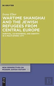 Wartime Shanghai And The Jewish Refugees From Central Europe