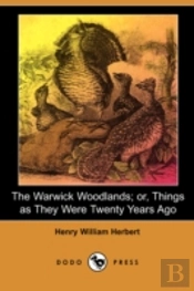 Warwick Woodlands; Or, Things As They Were Twenty Years Ago (Illustrated Edition) (Dodo Press)