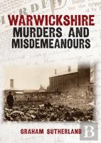 Warwickshire Murders And Misdemeanours