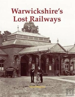 Bertrand.pt - Warwickshire'S Lost Railways