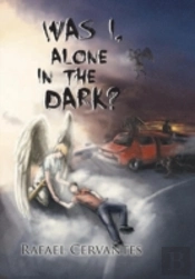 Was I, Alone In The Dark?