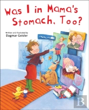 Was I In Mama'S Stomach, Too?