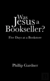 Was Jesus A Bookseller?: Five Days At A