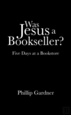 Bertrand.pt - Was Jesus A Bookseller?: Five Days At A