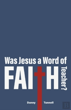 Bertrand.pt - Was Jesus A Word Of Faith Teacher