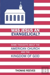 Was Jesus An Evangelical?