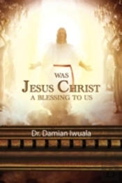 Was Jesus Christ A Blessing To Us