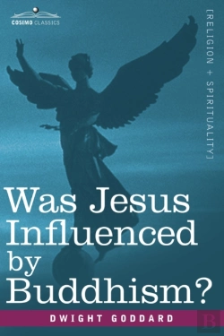 Bertrand.pt - Was Jesus Influenced By Buddhism? A Comparative Study Of The Lives And Thoughts Of Gautama And Jesus