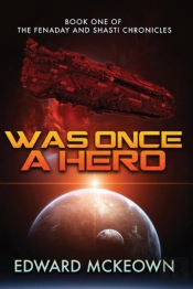 Was Once A Hero: Book One Of The Fenaday