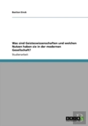 Was Sind Geisteswissenschaften Und Welchen Nutzen Haben Sie In Der Modernen Gesellschaft?