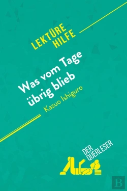 Bertrand.pt - Was Vom Tage Übrig Blieb Von Kazuo Ishiguro (Lektürehilfe) : Detaillierte Zusammenfassung, Personenanalyse Und Interpretation
