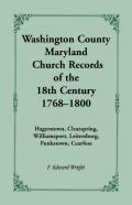 Washington County (Maryland) Church Records Of The 18th Century, 1768-1800