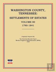 Washington County, Tennessee, Settlements Of Estates, Volume 00, 1790-1841