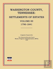 Washington County, Tennessee, Settlements Of Estates, Volume 00, 1790-1841