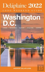 Washington, D.C. - The Delaplaine 2022 Long Weekend Guide