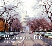 Washington, D.C. Then And Now